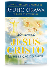 Mensagens de Jesus Cristo - Ressurreição do Amor