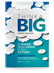 Think Big (Pense Grande) - O Poder para Criar o seu Futuro